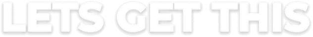 White stylized text reading “LET’S GET THIS” on a transparent background.
